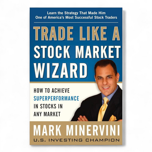 Trade Like a Stock Market Wizard by Mark Minervini