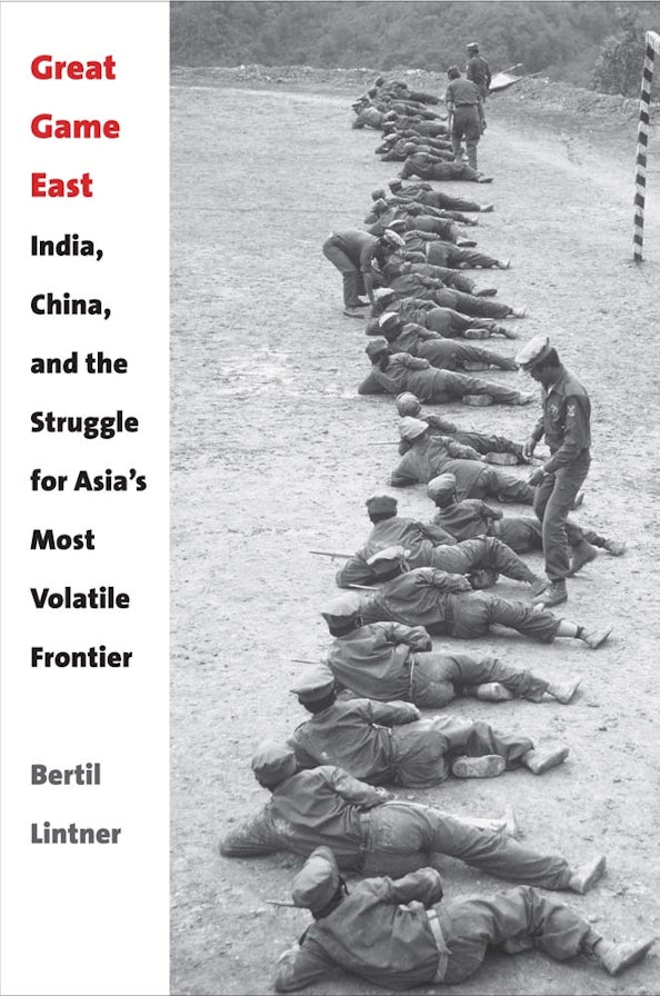 Great Game East
India, China, and the Struggle for Asia’s Most Volatile Frontier
by Bertil Lintner