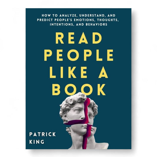 Read People Like a Book: How to Analyze, Understand, and Predict People’s Emotions, Thoughts, Intentions, and Behaviors