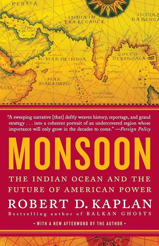 Monsoon: The Indian Ocean and the Future of American Power
 by Robert D. Kaplan