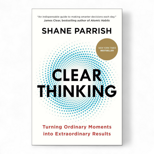 Clear Thinking by Shane Parrish
