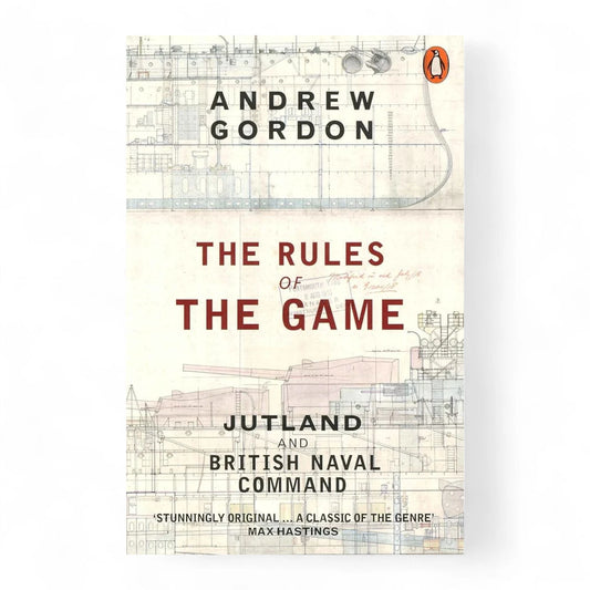 The Rules of the Game: Jutland and British Naval Command