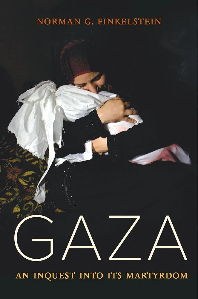 Gaza: An Inquest into Its Martyrdom
Book by Norman Finkelstein