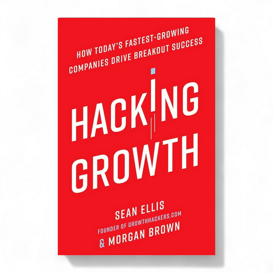 Hacking Growth by Sean Ellis and Morgan Brown