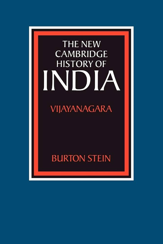 The New Cambridge History of India: Vijayanagara by Burton Stein