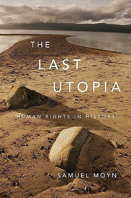 The Last Utopia: Human Rights in History by Samuel Moyn book cover