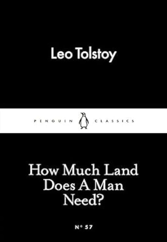 How Much Land Does A Man Need by Leo Tolstoy