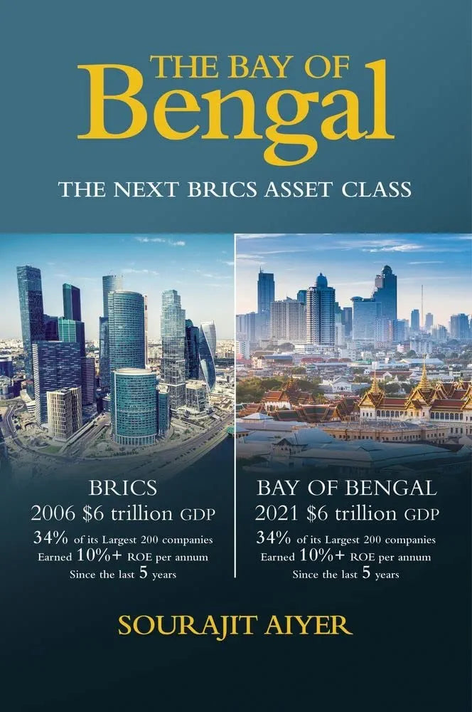 The Bay of Bengal : The Next BRICS Asset Class
 Sourajit Aiyer