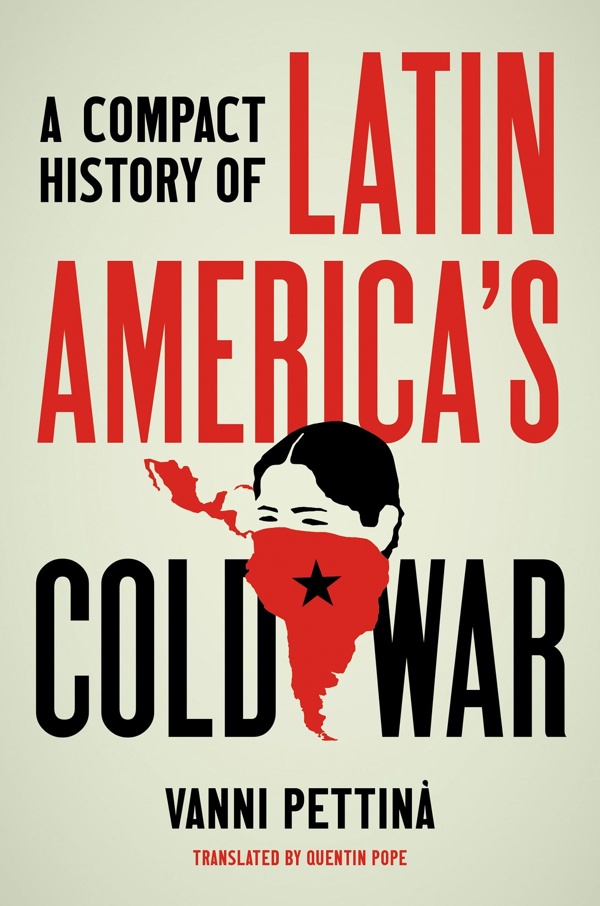 A Compact History of Latin America’s Cold War — Vanni Pettinà