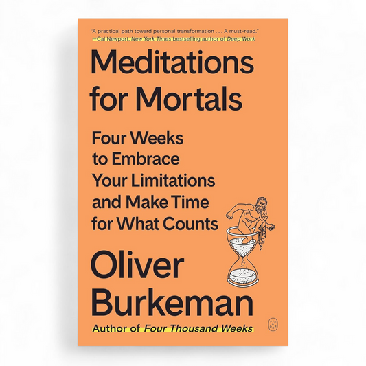 Meditations for Mortals by Oliver Burkeman
