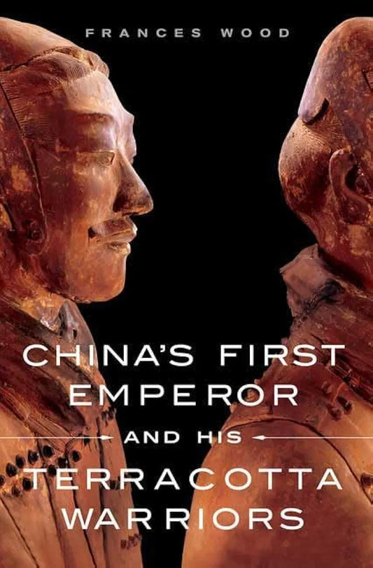 China's First Emperor and His Terracotta Warriors book cover