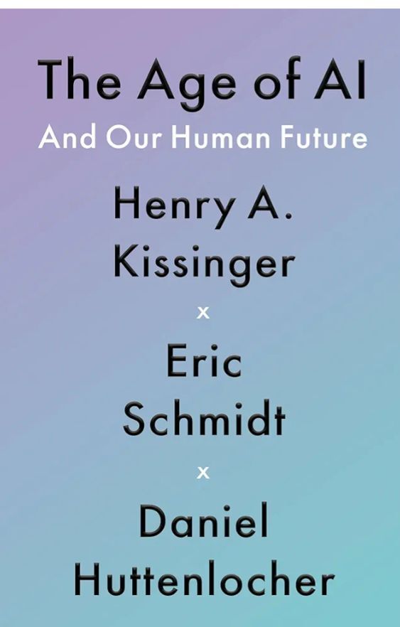 The Age of AI: And Our Human Future
Book by Daniel Huttenlocher, Eric Schmidt, and Henry Kissinger