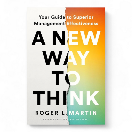 A New Way to Think by Roger Martin