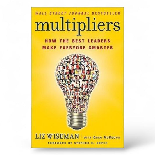 Multipliers: How the Best Leaders Make Everyone Smarter