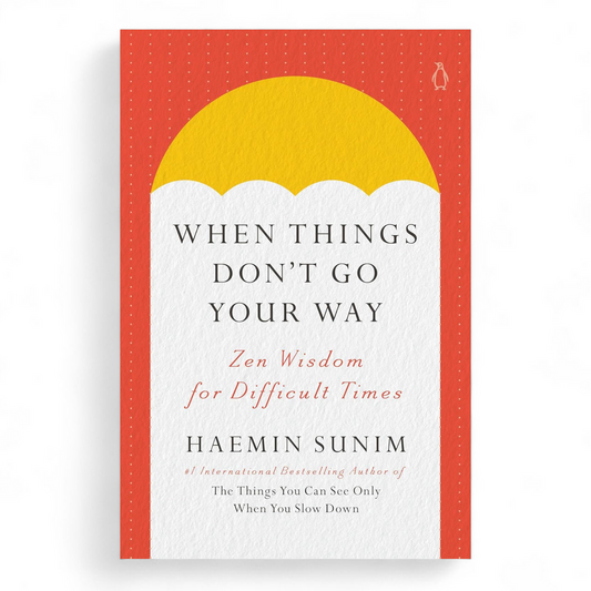 When Things Don't Go Your Way by Haemin Sunim