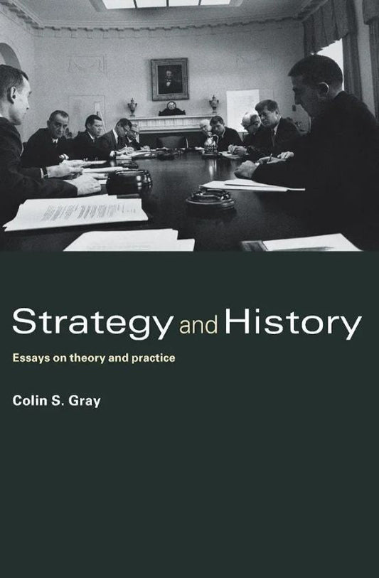 Strategy and History: Essays on Theory and Practice
Book by Colin S. Gray