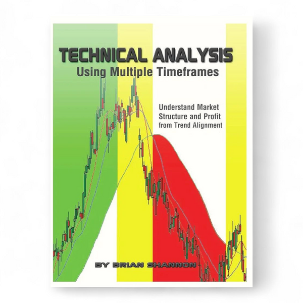 Technical Analysis Using Multiple Timeframes by Brian Shannon – Books ...