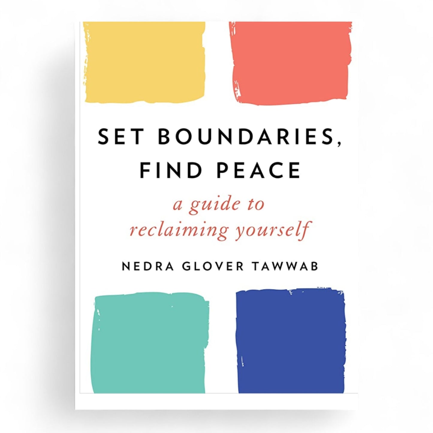 Set Boundaries, Find Peace: A Guide to Reclaiming Yourself