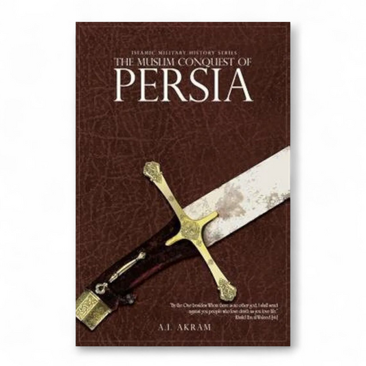 The Muslim Conquest of Persia By A.I. Akram
