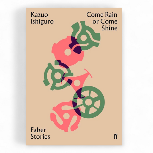 Come Rain or Come Shine by Kazuo Ishiguro