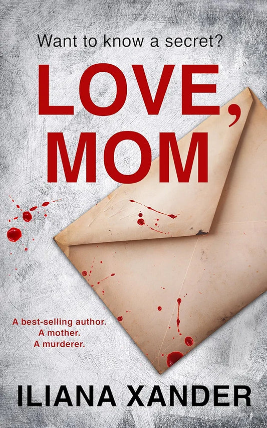 Love, Mom
Novel by Iliana Xander