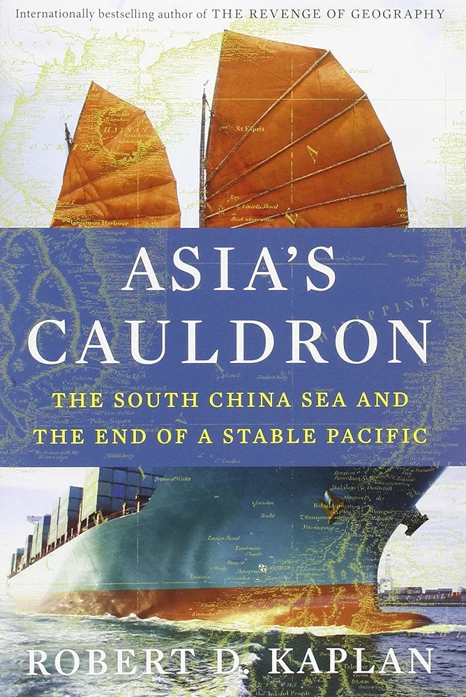 Asia's Cauldron: The South China Sea and the End of a Stable Pacific
Book by Robert D. Kaplan