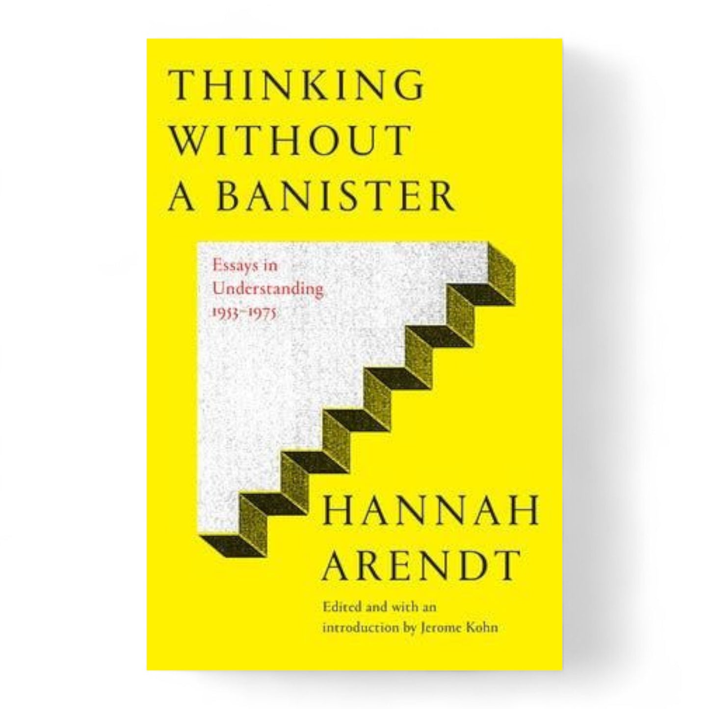 Thinking Without a Banister by Hannah Arendt