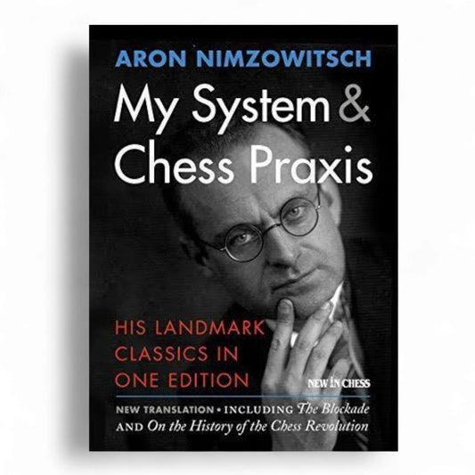 My System & Chess Praxis: His Landmark Classics in One Edition
Book by Aron Nimzowitsch