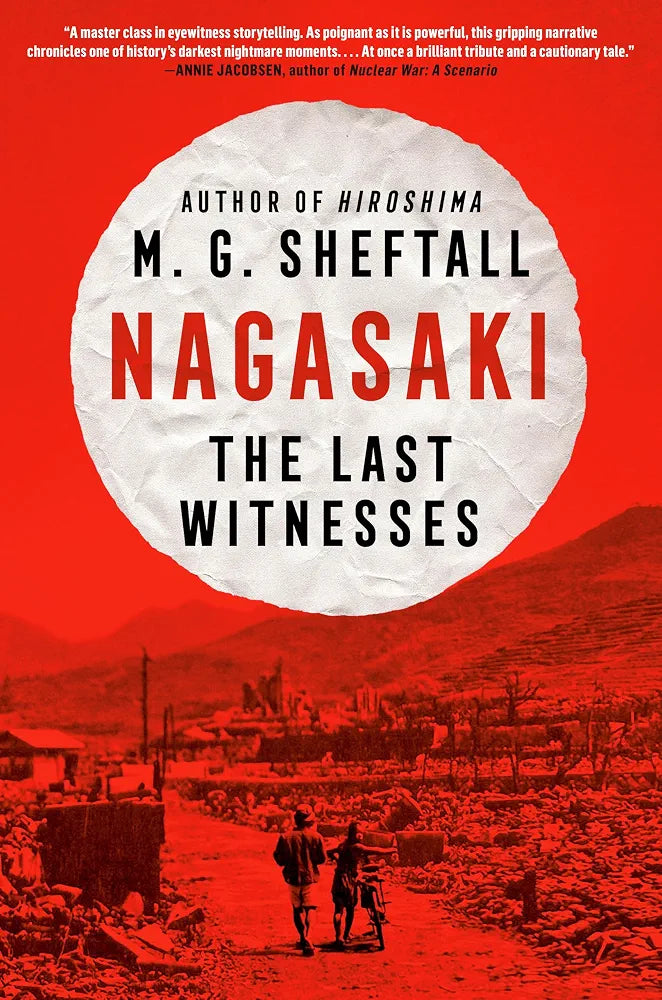Nagasaki: The Last Witnesses by M. G. Sheftall