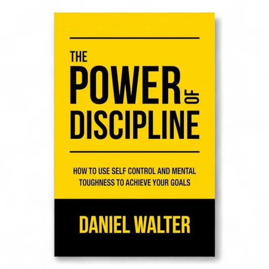 The Power of Discipline by Daniel Walter