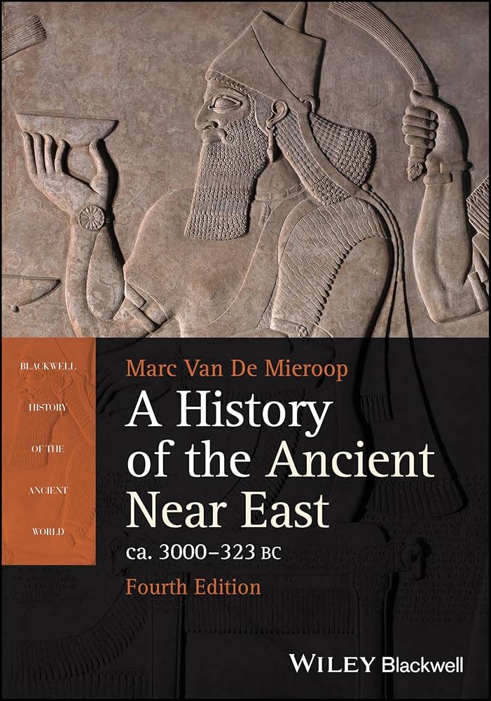 A History of the Ancient Near East (4th edition) by Marc Van De Mieroop