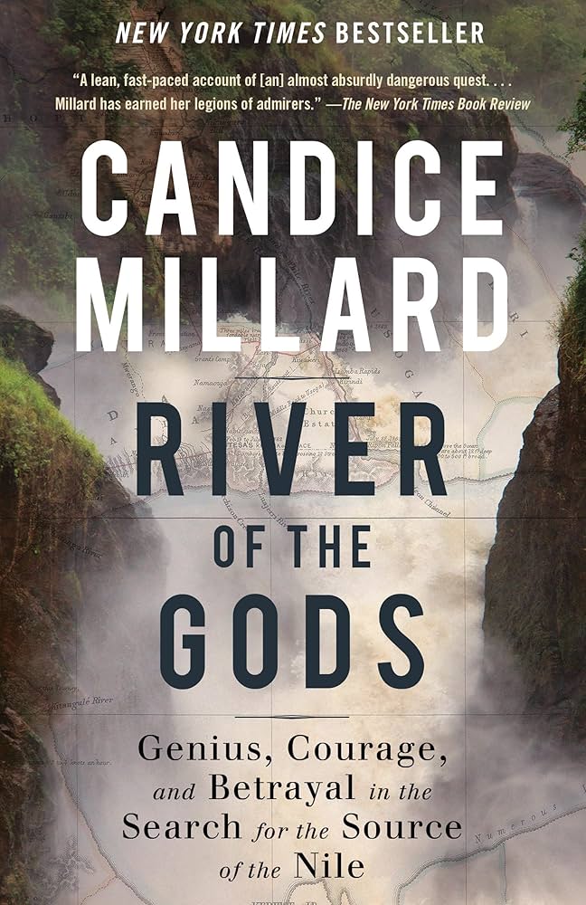 River of the Gods: Genius, Courage, and Betrayal in the Search for the Source of the Nile
Book by Candice Millard
