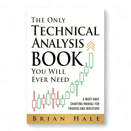The Only Technical Analysis Book You Will Ever Need by Brian Hale