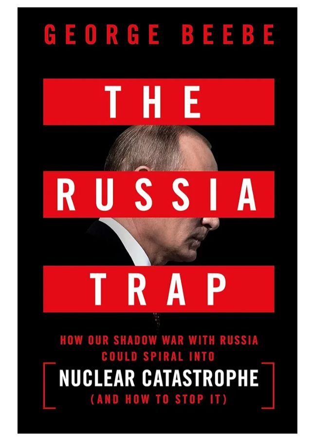 The Russia Trap: How Our Shadow War with Russia Could Spiral Into Nuclear Catastrophe
Book by George Beebe