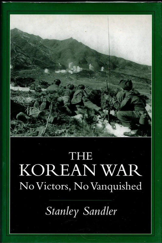 The Korean War: No Victors, No Vanquished by Stanley Sandler book cover