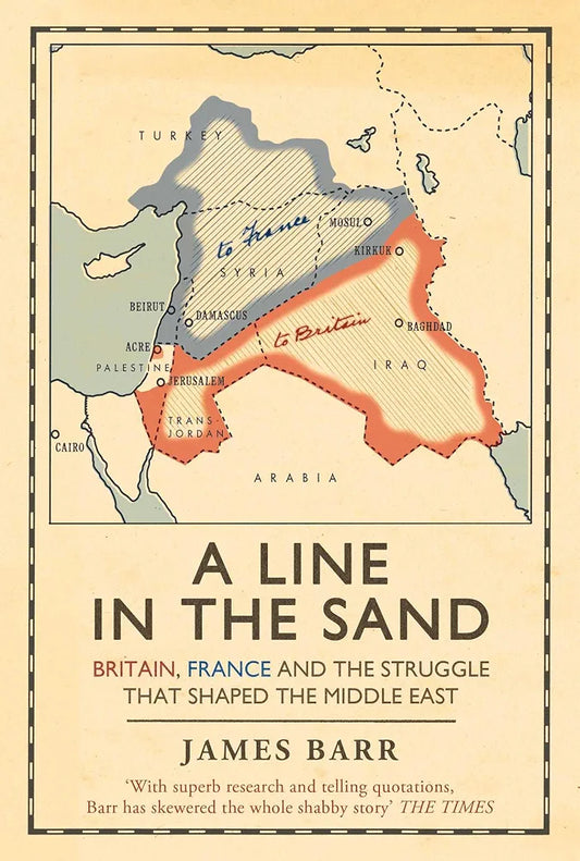 A Line in the Sand: Britain, France and the Struggle that Shaped the Middle East book cover
