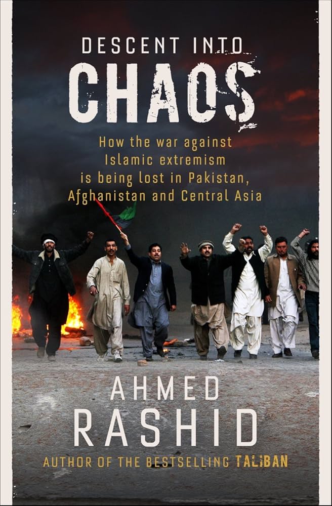 Descent Into Chaos by Ahmed Rashid