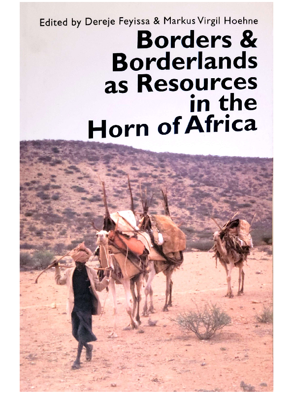 Borders and Borderlands as Resources in the Horn of Africa — Dereje Feyissa & Markus V. Hoehne