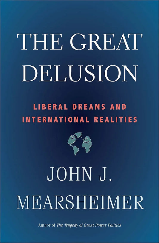 The Great Delusion by John Mearsheimer book cover