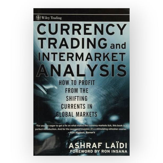 Currency trading and intermarket analysis by Ashraf laidl