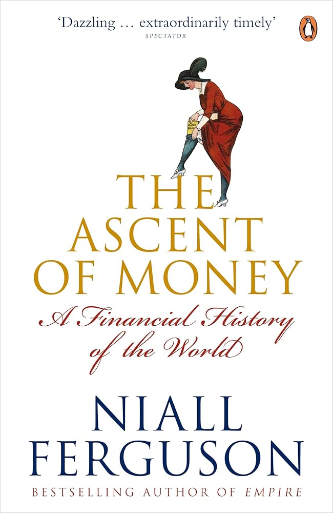 The Ascent of Money: A Financial History of the World
Book by Niall Ferguson