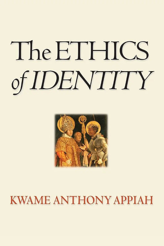The ethics of identity by Kwame Anthony Appiah book cover