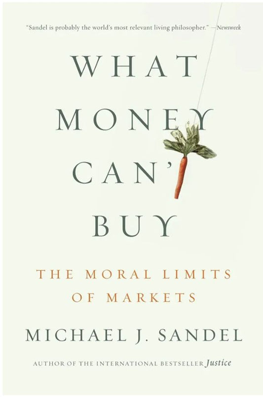 What Money Can't Buy: The Moral Limits of Markets Book by Michael Sandel book cover