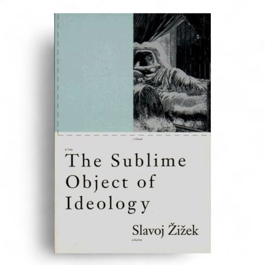 Slavoj Žižek – The Sublime Object of Ideology