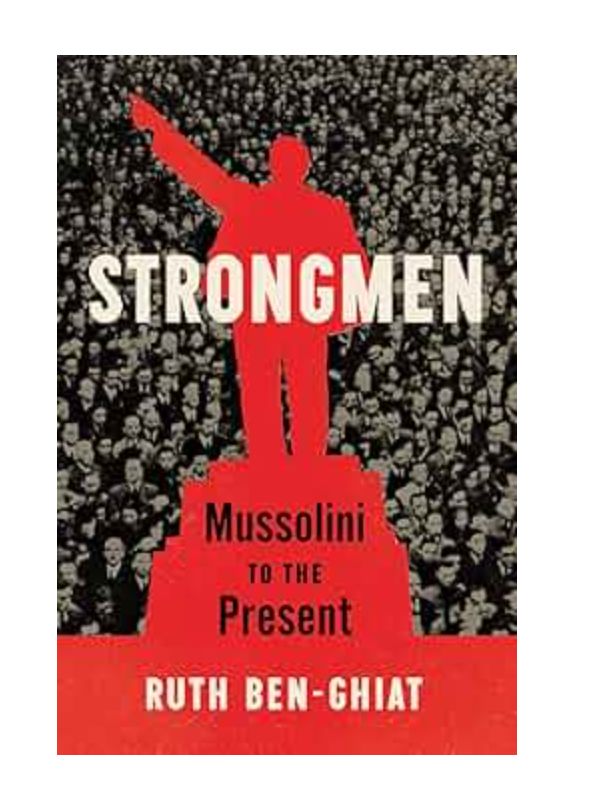 Strongmen: Mussolini to the Present
Book by Ruth Ben-Ghiat