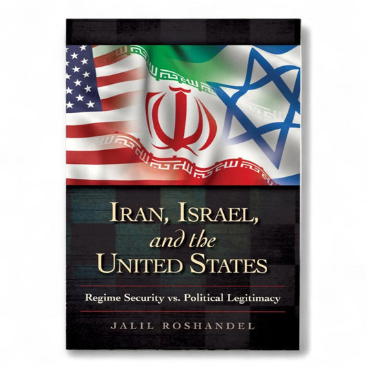 Iran, Israel, and the United States: Regime Security vs. Political Legitimacy (Praeger Security International)