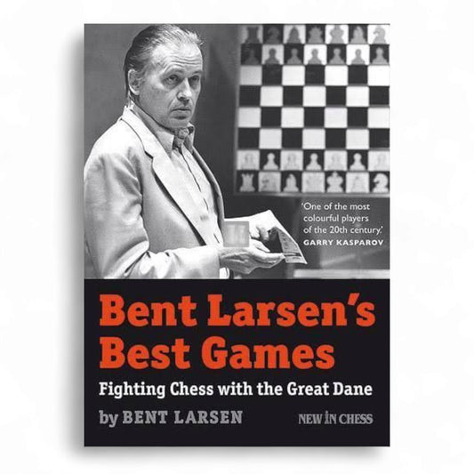 Bent Larsen’s Best Games – Bent Larsen