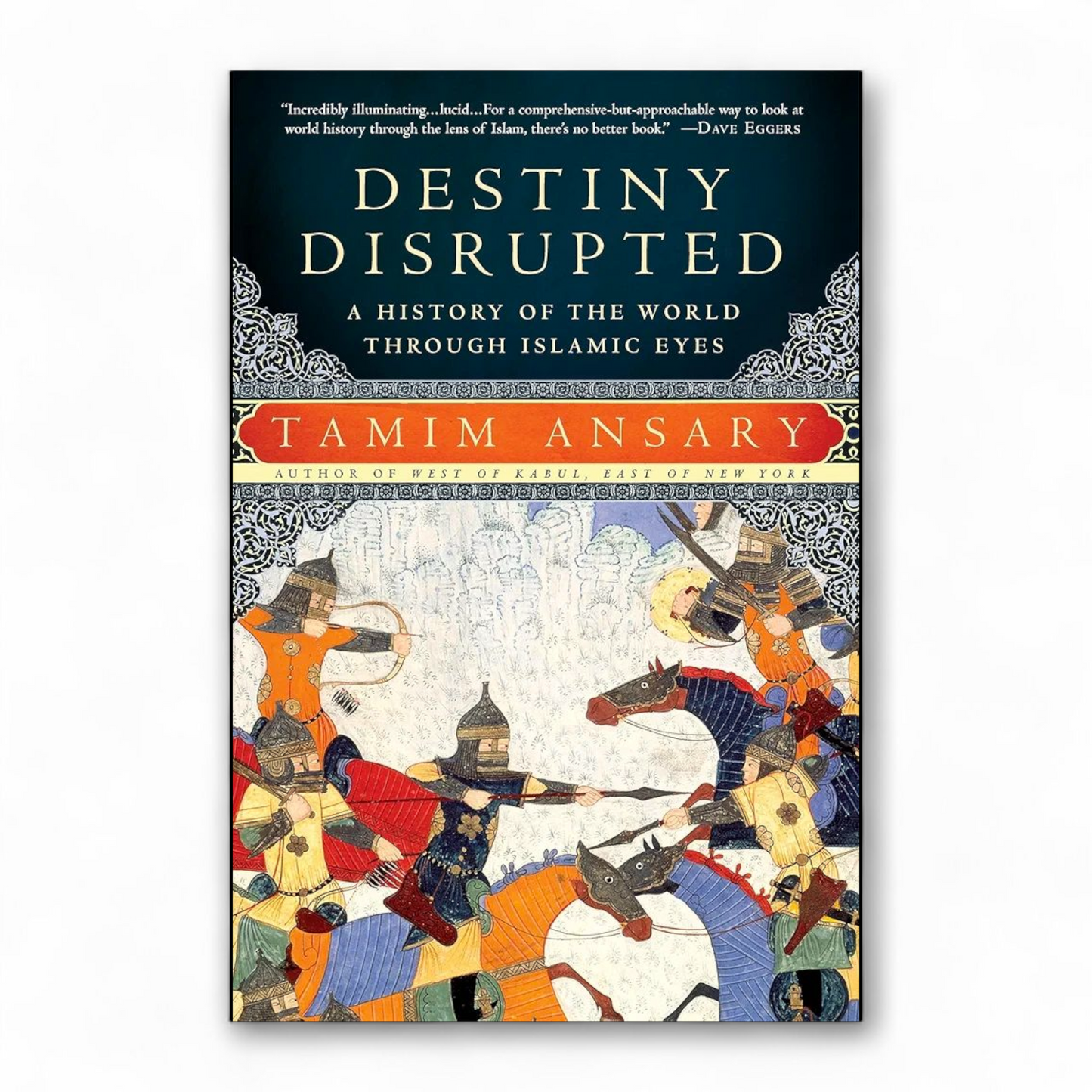 Destiny Disrupted by Tamim Ansary