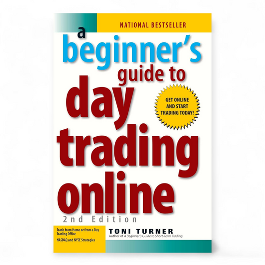 A Beginner's Guide to Day Trading Online by Toni Turner