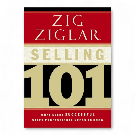 Selling 101 What Every Successful Sales Professional Needs to Know by Zig Ziglar